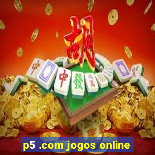 p5 .com jogos online